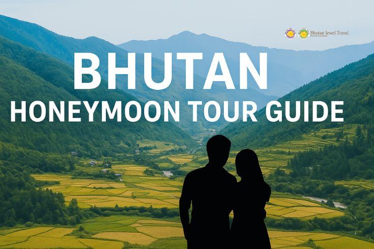 The Ultimate Guide to Plan Your Bhutan Honeymoon Tour